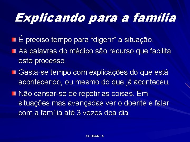 Explicando para a família É preciso tempo para “digerir” a situação. As palavras do