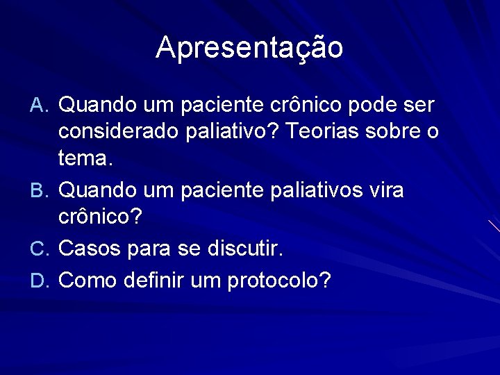 Apresentação A. Quando um paciente crônico pode ser B. C. D. considerado paliativo? Teorias