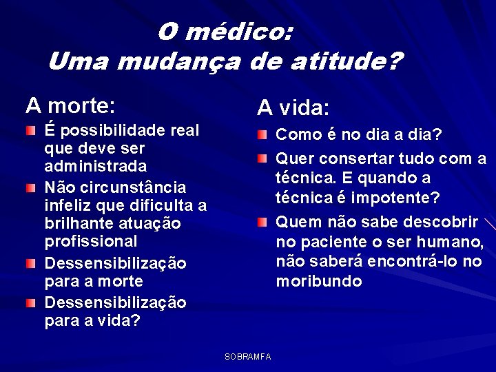 O médico: Uma mudança de atitude? A morte: A vida: É possibilidade real que