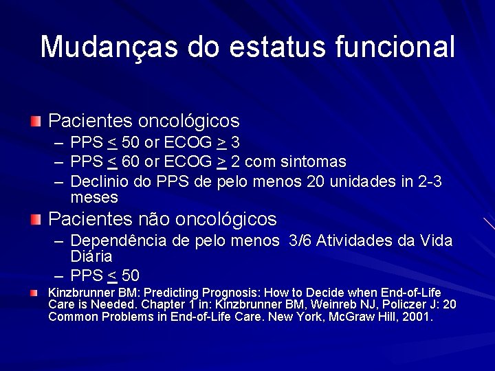 Mudanças do estatus funcional Pacientes oncológicos – – – PPS < 50 or ECOG