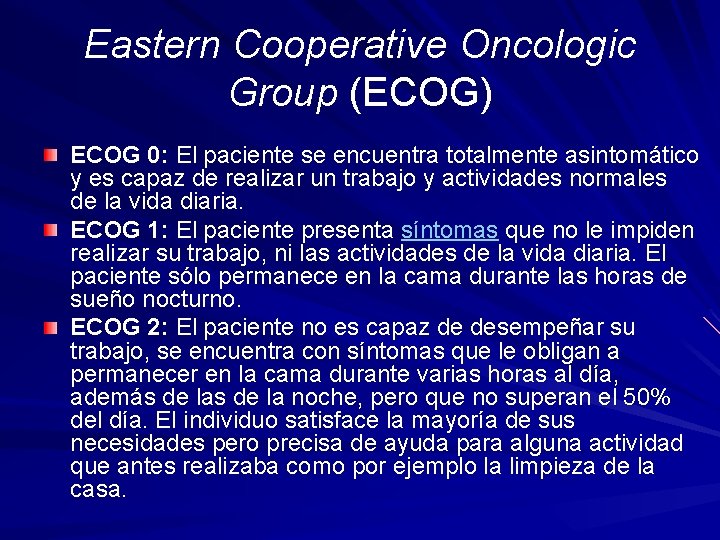 Eastern Cooperative Oncologic Group (ECOG) ECOG 0: El paciente se encuentra totalmente asintomático y