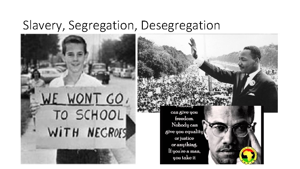 Slavery, Segregation, Desegregation 