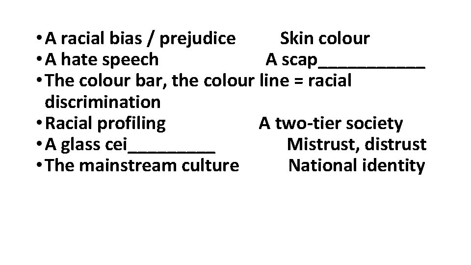  • A racial bias / prejudice Skin colour • A hate speech A