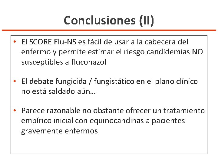 Conclusiones (II) • El SCORE Flu-NS es fácil de usar a la cabecera del