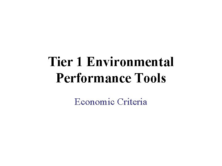 Tier 1 Environmental Performance Tools Economic Criteria Tier 1 Environmental Performance Tools Economic Criteria