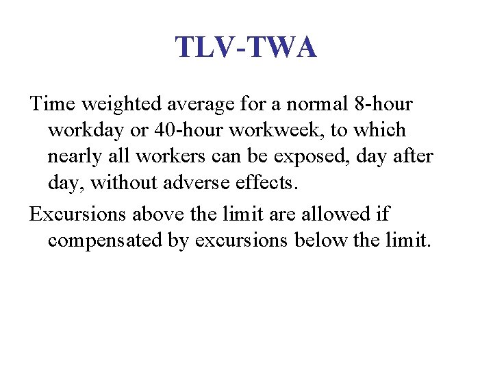 TLV-TWA Time weighted average for a normal 8 -hour workday or 40 -hour workweek, TLV-TWA Time weighted average for a normal 8 -hour workday or 40 -hour workweek,