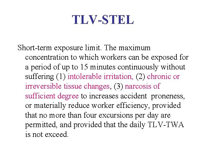 TLV-STEL Short-term exposure limit. The maximum concentration to which workers can be exposed for TLV-STEL Short-term exposure limit. The maximum concentration to which workers can be exposed for