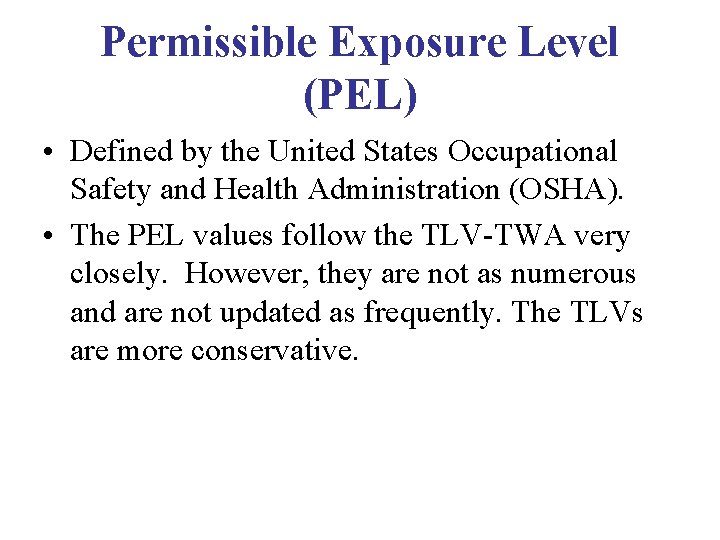 Permissible Exposure Level (PEL) • Defined by the United States Occupational Safety and Health Permissible Exposure Level (PEL) • Defined by the United States Occupational Safety and Health