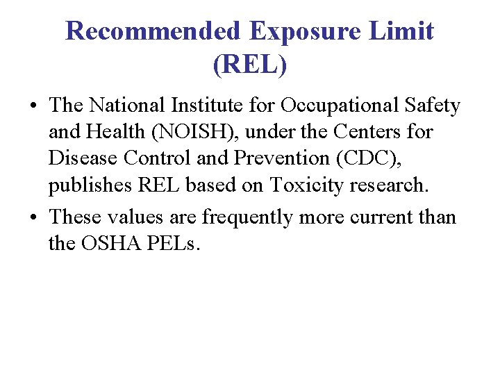 Recommended Exposure Limit (REL) • The National Institute for Occupational Safety and Health (NOISH), Recommended Exposure Limit (REL) • The National Institute for Occupational Safety and Health (NOISH),