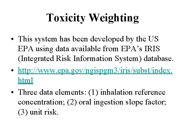 Toxicity Weighting • This system has been developed by the US EPA using data Toxicity Weighting • This system has been developed by the US EPA using data