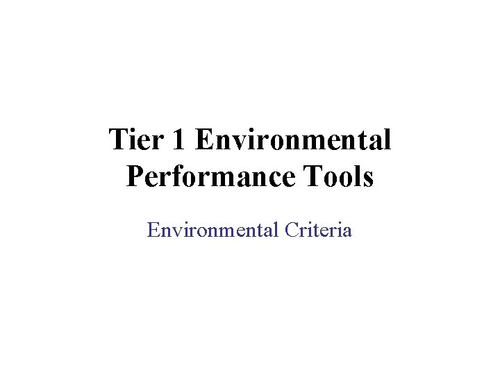 Tier 1 Environmental Performance Tools Environmental Criteria Tier 1 Environmental Performance Tools Environmental Criteria