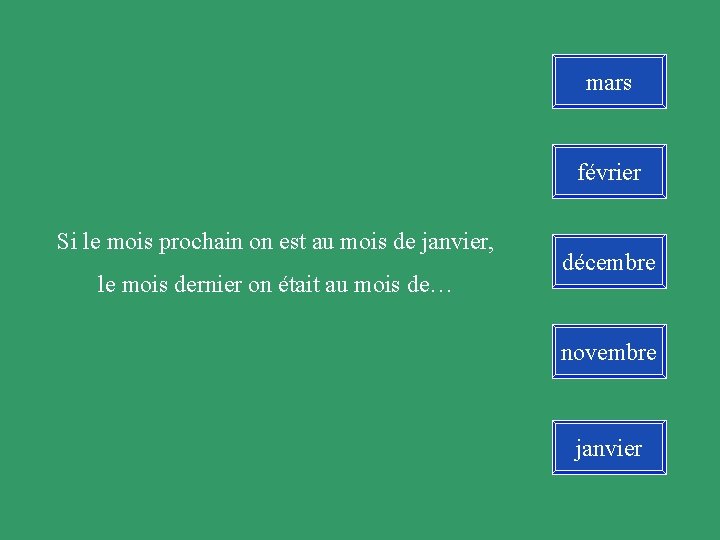 mars février Si le mois prochain on est au mois de janvier, le mois