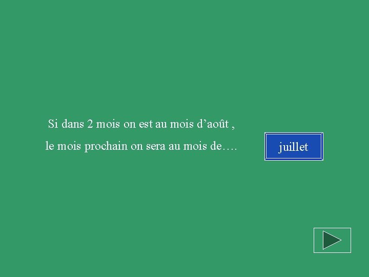 Si dans 2 mois on est au mois d’août , le mois prochain on