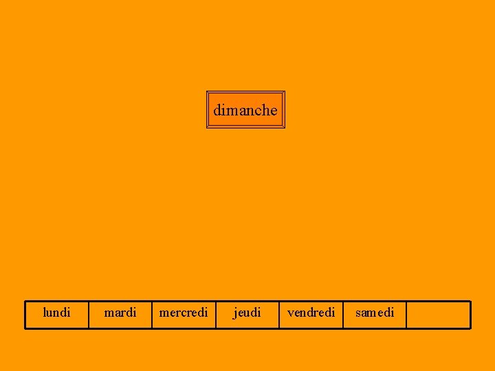 dimanche lundi mardi mercredi jeudi vendredi samedi 