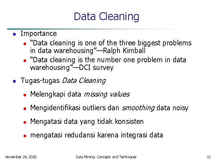 Data Cleaning n n Importance n “Data cleaning is one of the three biggest