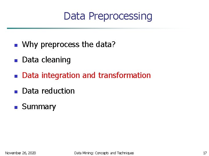 Data Preprocessing n Why preprocess the data? n Data cleaning n Data integration and