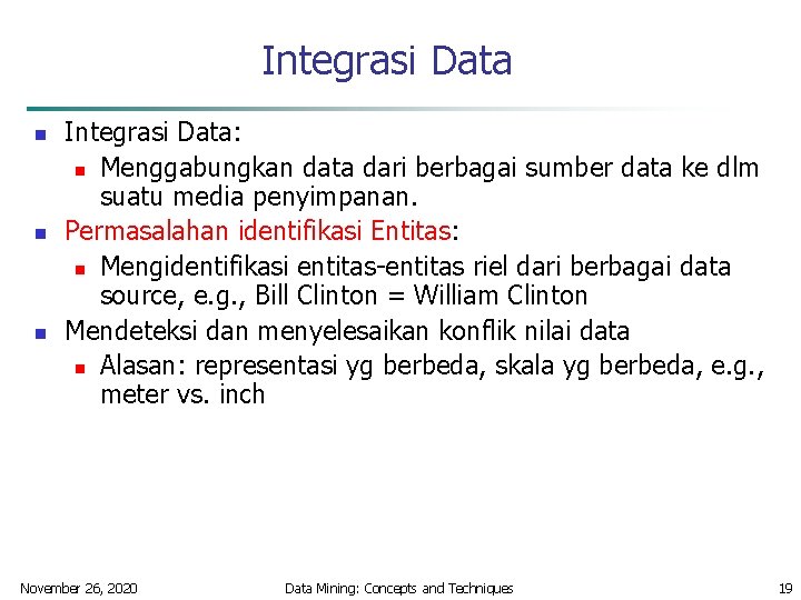 Integrasi Data n n n Integrasi Data: n Menggabungkan data dari berbagai sumber data