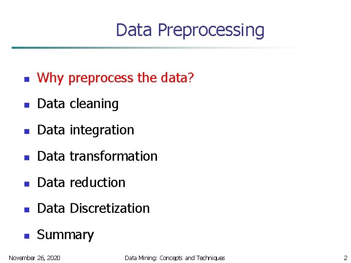 Data Preprocessing n Why preprocess the data? n Data cleaning n Data integration n