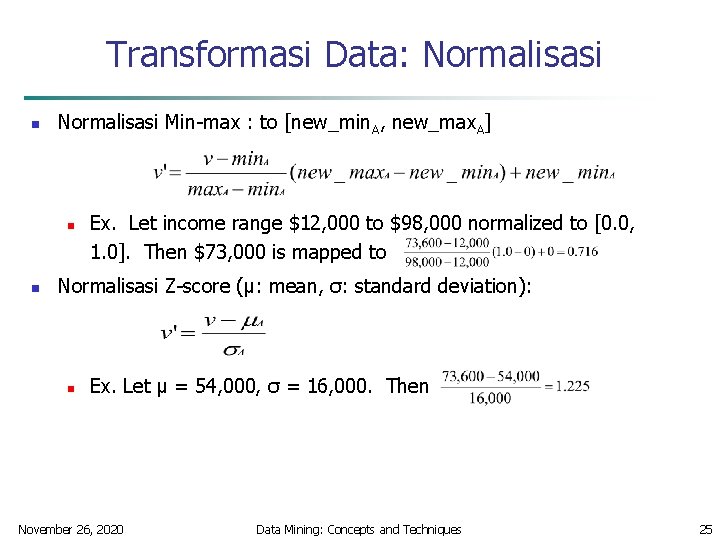 Transformasi Data: Normalisasi n Normalisasi Min-max : to [new_min. A, new_max. A] n n