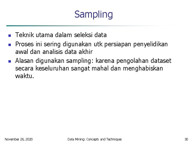 Sampling n n n Teknik utama dalam seleksi data Proses ini sering digunakan utk