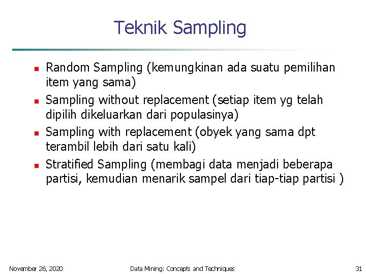 Teknik Sampling n n Random Sampling (kemungkinan ada suatu pemilihan item yang sama) Sampling