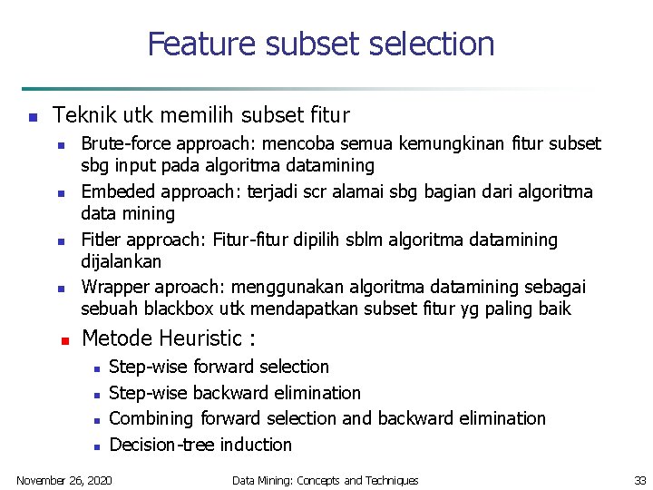 Feature subset selection n Teknik utk memilih subset fitur n n n Brute-force approach: