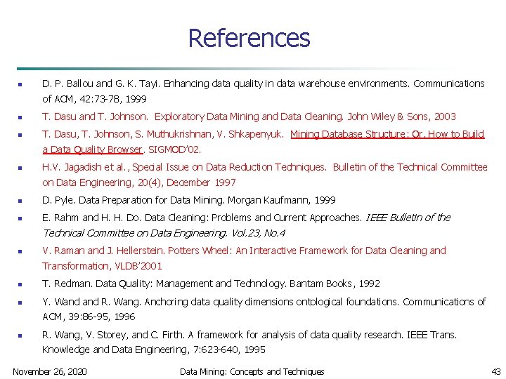 References n D. P. Ballou and G. K. Tayi. Enhancing data quality in data