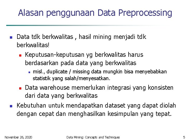 Alasan penggunaan Data Preprocessing n Data tdk berkwalitas , hasil mining menjadi tdk berkwalitas!