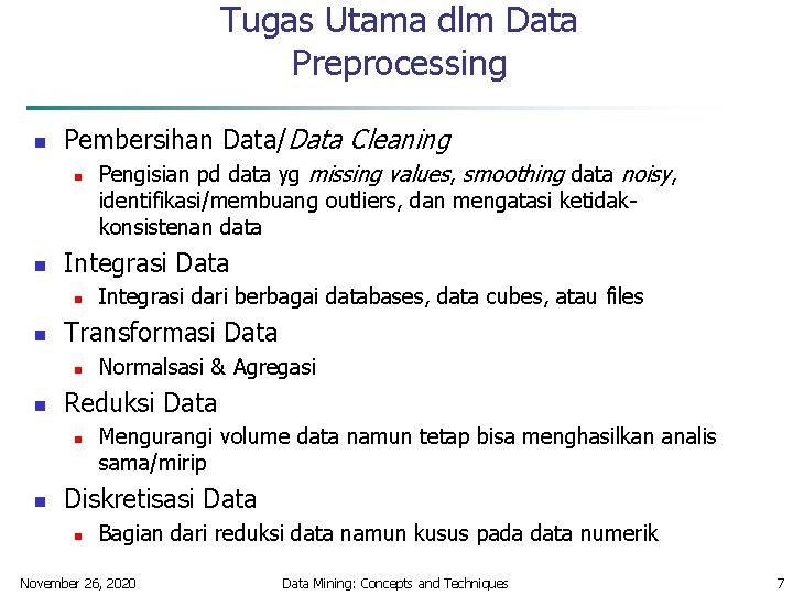 Tugas Utama dlm Data Preprocessing n Pembersihan Data/Data Cleaning n n Integrasi Data n