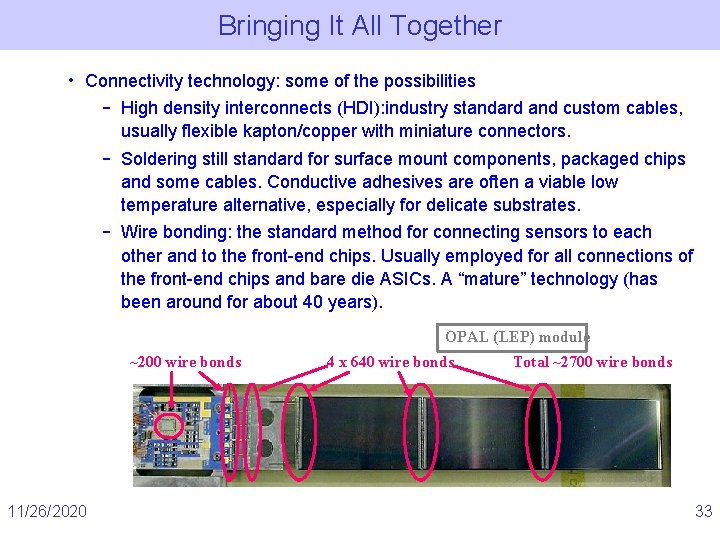 Bringing It All Together • Connectivity technology: some of the possibilities – High density