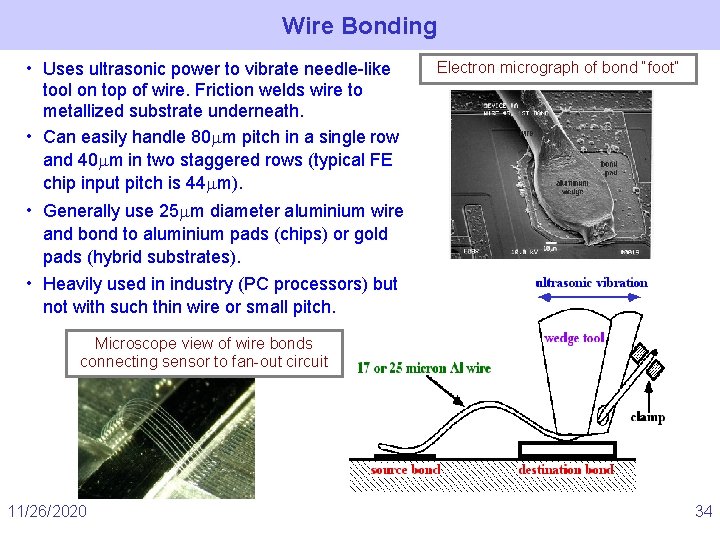 Wire Bonding • Uses ultrasonic power to vibrate needle-like tool on top of wire.