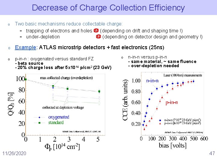 Decrease of Charge Collection Efficiency o Two basic mechanisms reduce collectable charge: – trapping