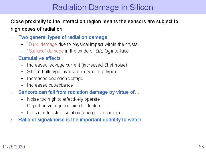 Radiation Damage in Silicon Close proximity to the interaction region means the sensors are