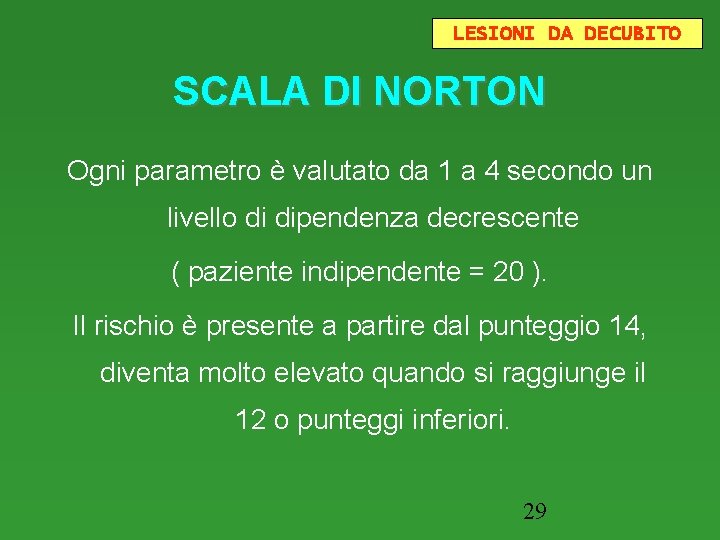 LESIONI DA DECUBITO SCALA DI NORTON Ogni parametro è valutato da 1 a 4