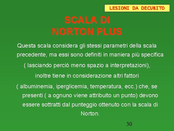 LESIONI DA DECUBITO SCALA DI NORTON PLUS Questa scala considera gli stessi parametri della