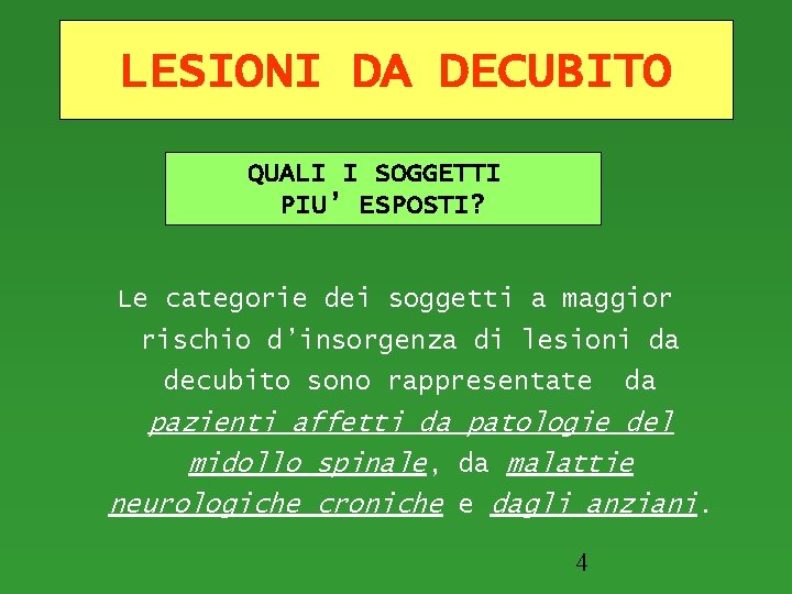 LESIONI DA DECUBITO QUALI I SOGGETTI PIU’ ESPOSTI? Le categorie dei soggetti a maggior