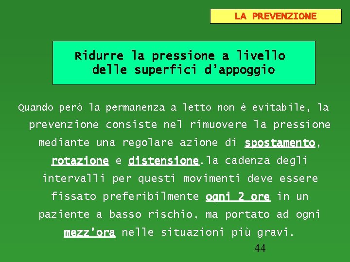 LA PREVENZIONE Ridurre la pressione a livello delle superfici d’appoggio Quando però la permanenza