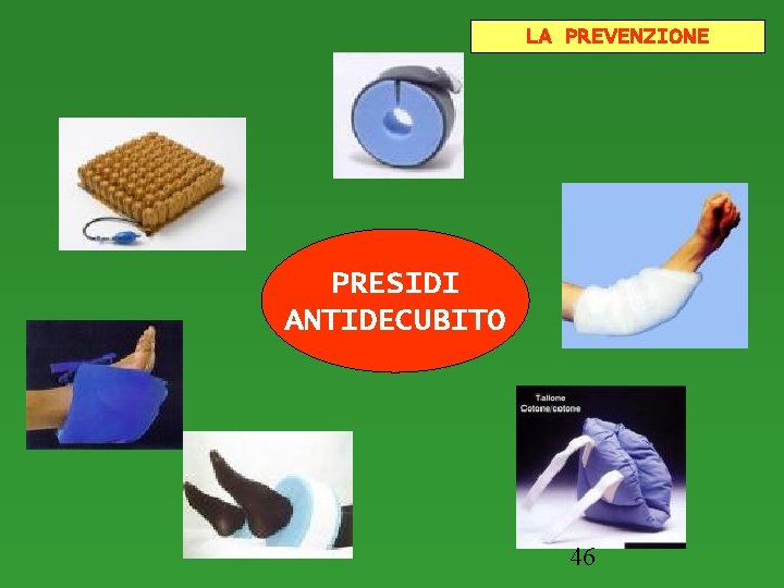 LA PREVENZIONE PRESIDI ANTIDECUBITO 46 