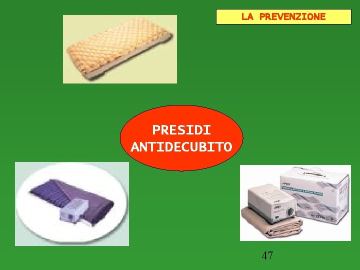 LA PREVENZIONE PRESIDI ANTIDECUBITO 47 