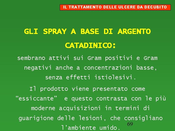 IL TRATTAMENTO DELLE ULCERE DA DECUBITO GLI SPRAY A BASE DI ARGENTO CATADINICO: sembrano