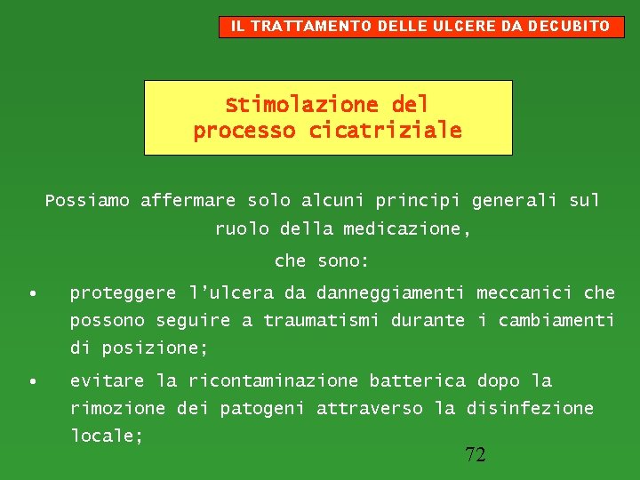 IL TRATTAMENTO DELLE ULCERE DA DECUBITO Stimolazione del processo cicatriziale Possiamo affermare solo alcuni