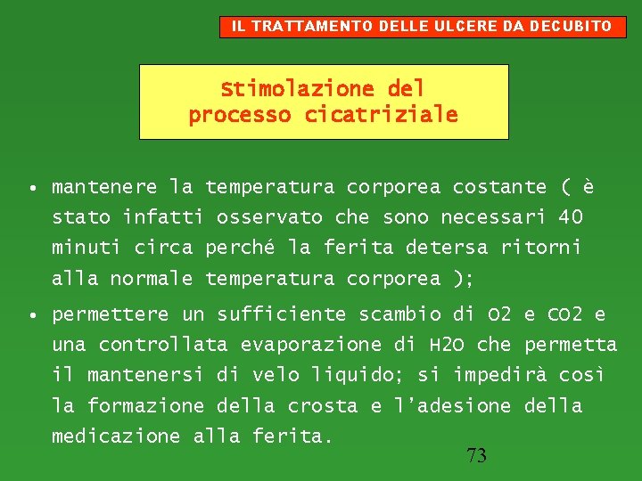 IL TRATTAMENTO DELLE ULCERE DA DECUBITO Stimolazione del processo cicatriziale • mantenere la temperatura