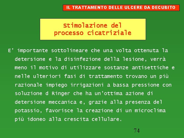 IL TRATTAMENTO DELLE ULCERE DA DECUBITO Stimolazione del processo cicatriziale E’ importante sottolineare che