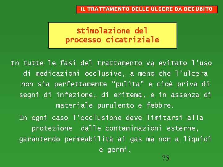 IL TRATTAMENTO DELLE ULCERE DA DECUBITO Stimolazione del processo cicatriziale In tutte le fasi