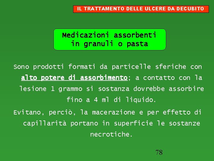 IL TRATTAMENTO DELLE ULCERE DA DECUBITO Medicazioni assorbenti in granuli o pasta Sono prodotti