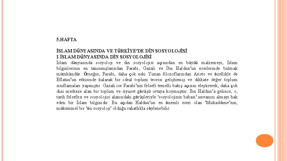 5. HAFTA İSLAM DÜNYASINDA VE TÜRKİYE’DE DİN SOSYOLOJİSİ I-İSLAM DÜNYASINDA DİN SOSYOLOJİSİ İslam dünyasında