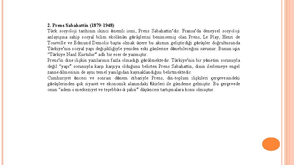 2. Prens Sabahattin (1879 -1948) Türk sosyoloji tarihinin ikinci önemli ismi, Prens Sabahattin’dir. Fransa’da