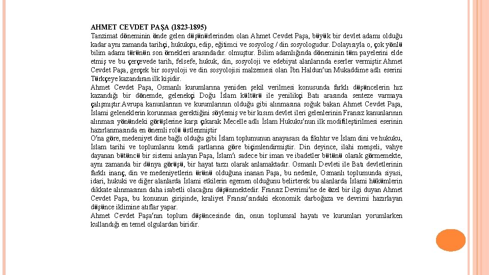 AHMET CEVDET PAŞA (1823 -1895) Tanzimat döneminin önde gelen düşünürlerinden olan Ahmet Cevdet Paşa,