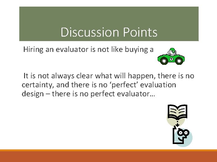 Discussion Points Hiring an evaluator is not like buying a It is not always