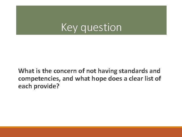 Key question What is the concern of not having standards and competencies, and what